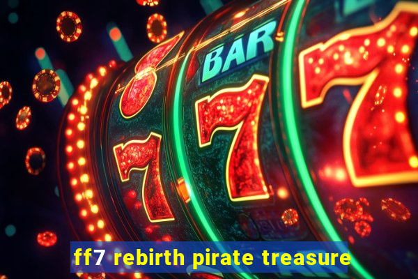 ff7 rebirth pirate treasure